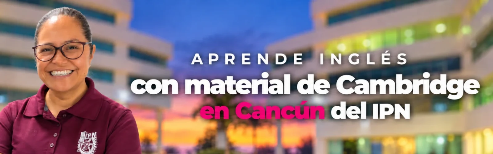 Aprende inglés con material de Cambridge en el CVDR Unidad Cancún del IPN